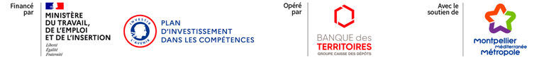 Financé par le ministère du travail, de l'emploi et de l'insertion / Le plan d'investissement dans les compétences. Opéré par la banques des territoires. Avec le soutien de Montpellier Méditerranée Métropole.